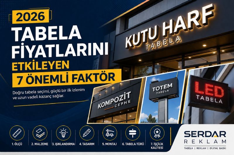Kayseri Tabela Fiyatları 2026 | Tabela Fiyatlarını Etkileyen 7 Önemli Faktör